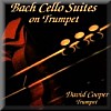 The Bach Cello Suites On Trumpet by David Cooper